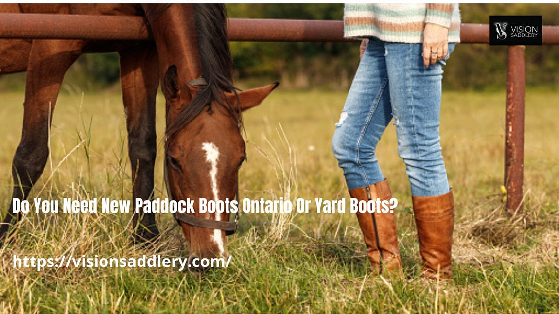 Do You Need New Paddock Boots Ontario Or Yard Boots?