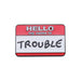 MBC Pin - Hello I’m Trouble - Vision Saddlery